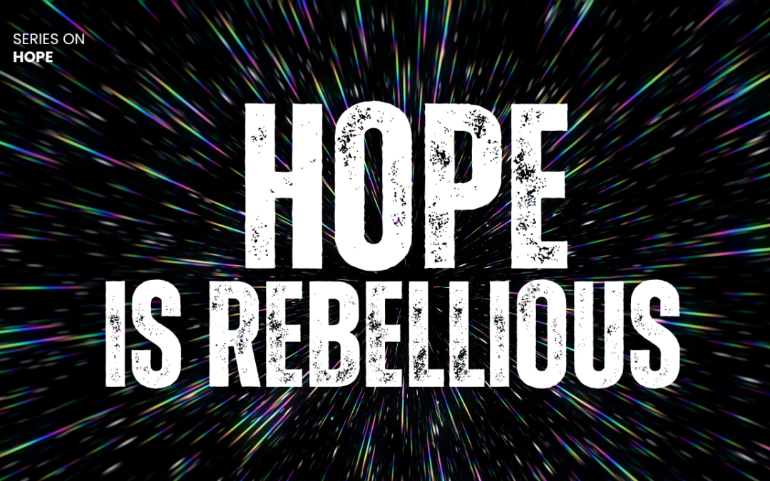 Hope is Rebellious