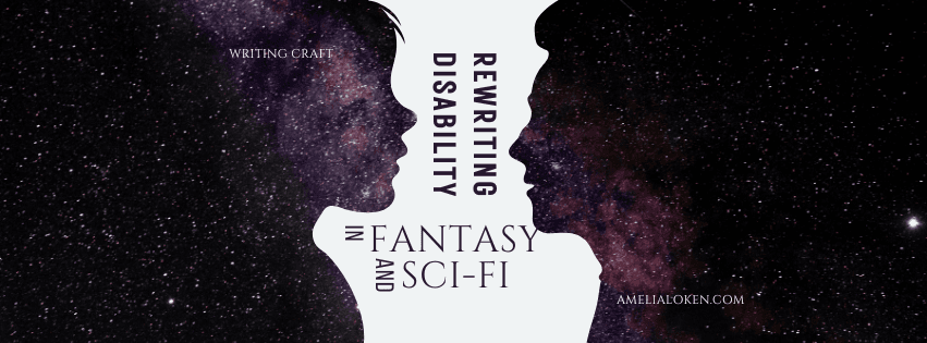 Rewriting Disability in Fantasy and Sci Fi. Title is placed vertically between starry silhouettes of a man and woman facing each other.